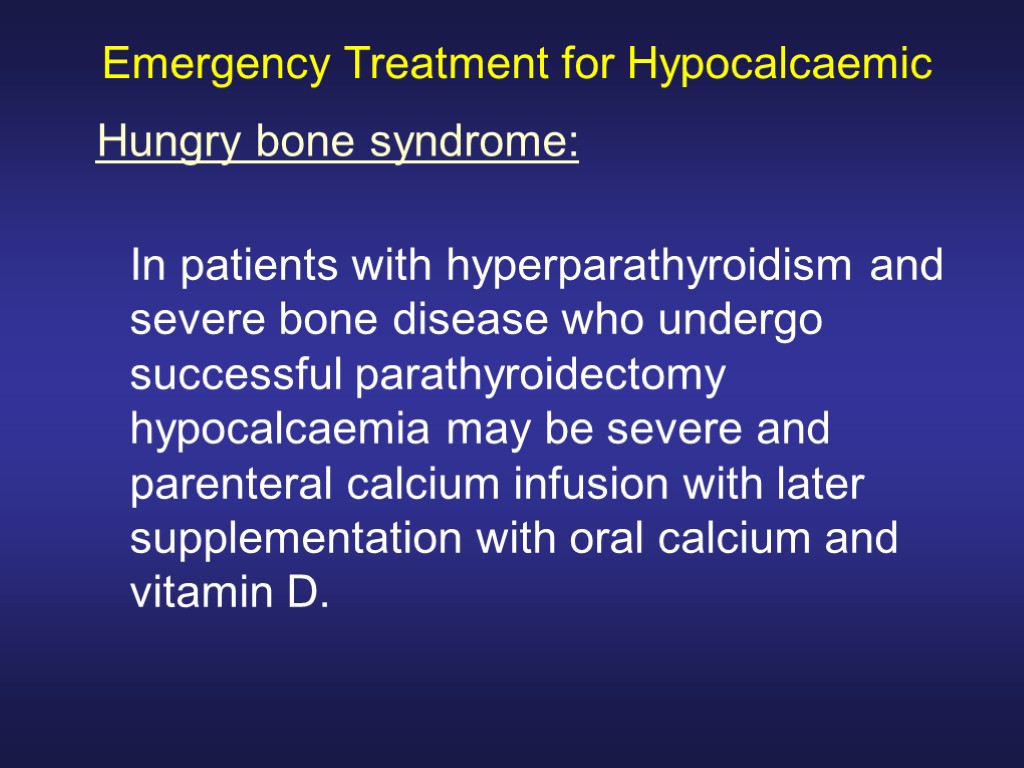 Emergency Treatment for Hypocalcaemic In patients with hyperparathyroidism and severe bone disease who undergo